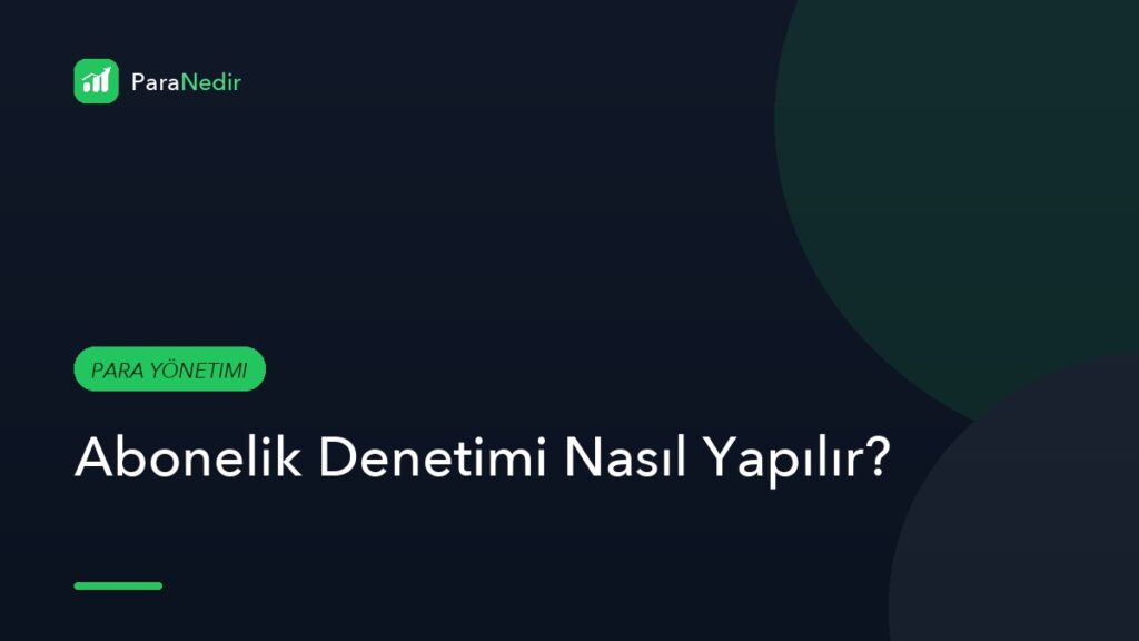 Abonelik Denetimi Nasıl Yapılır?