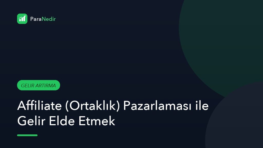 Affiliate (Ortaklık) Pazarlaması ile Gelir Elde Etmek