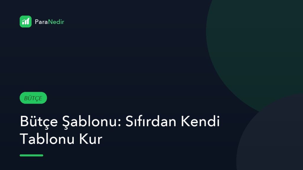 Bütçe Şablonu: Sıfırdan Kendi Tablonu Kur