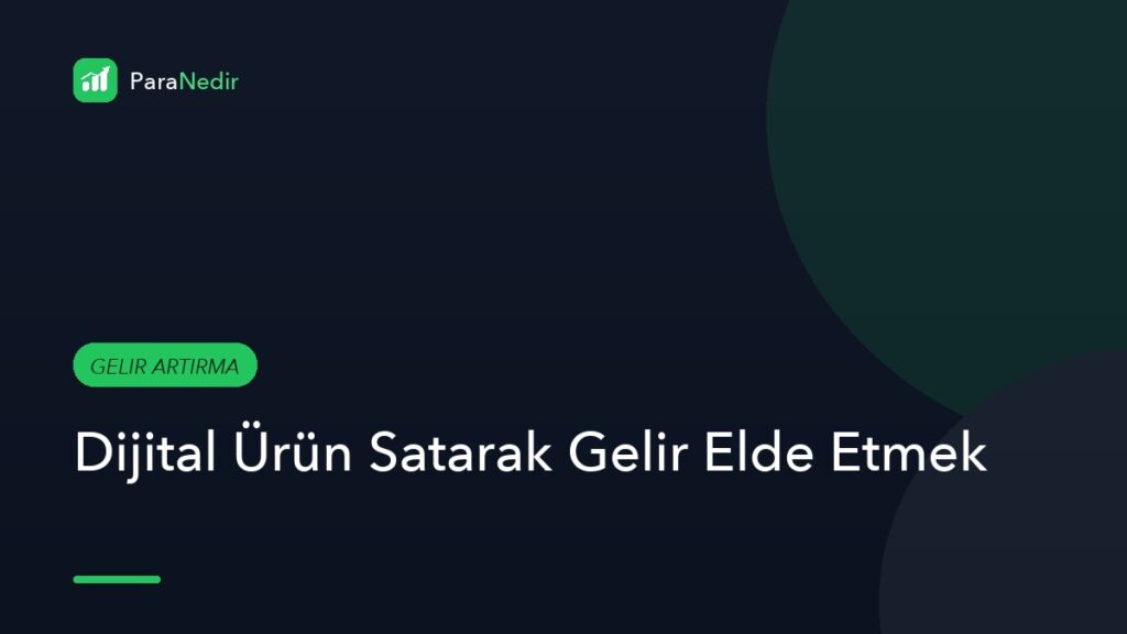 Dijital Ürün Satarak Gelir Elde Etmek
