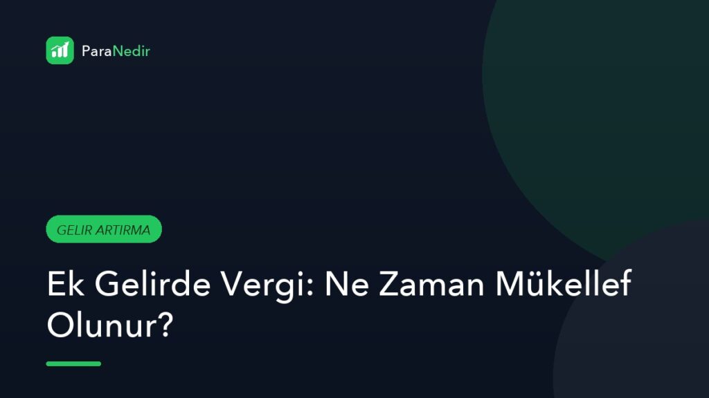 Ek Gelirde Vergi: Ne Zaman Mükellef Olunur?