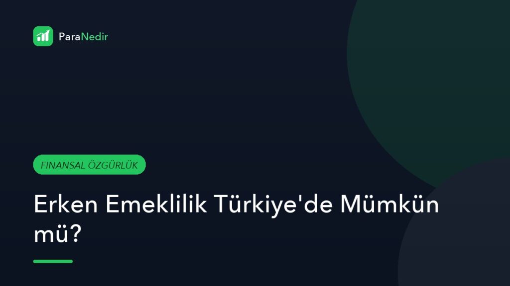 Erken Emeklilik Türkiye’de Mümkün mü?