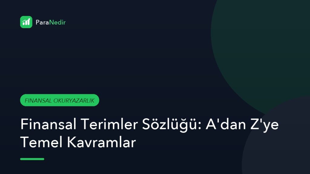 Finansal Terimler Sözlüğü: A’dan Z’ye Temel Kavramlar