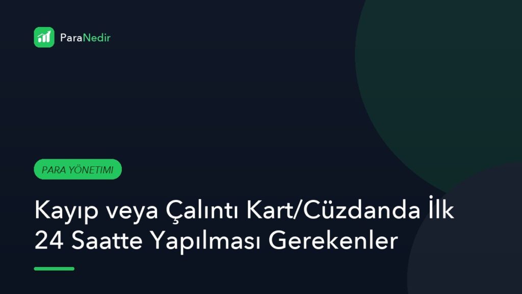 Kayıp veya Çalıntı Kart/Cüzdanda İlk 24 Saatte Yapılması Gerekenler