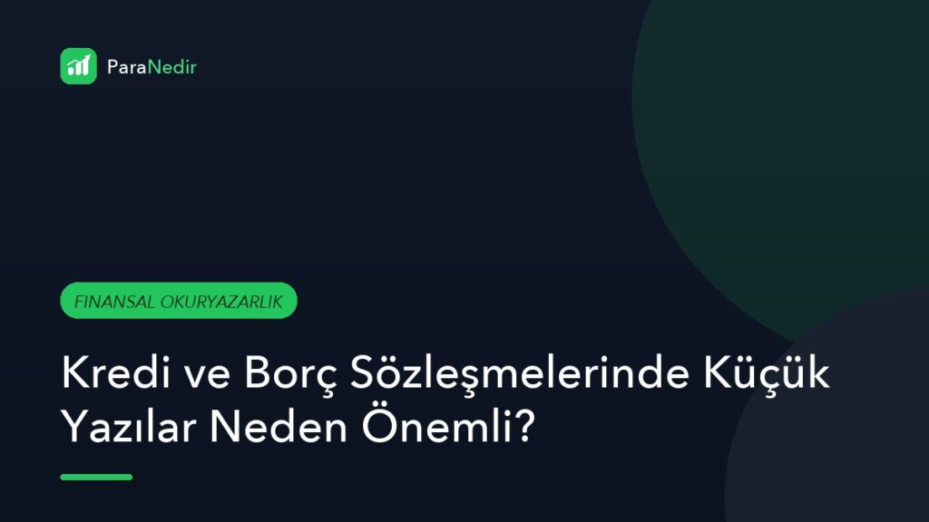 Kredi ve Borç Sözleşmelerinde Küçük Yazılar Neden Önemli?