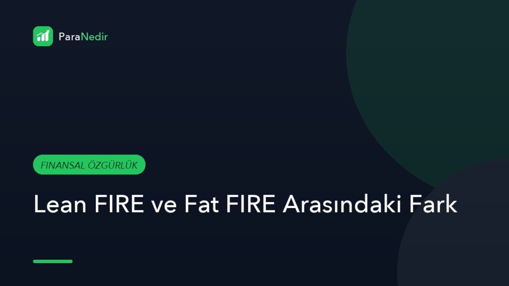 Lean FIRE ve Fat FIRE Arasındaki Fark