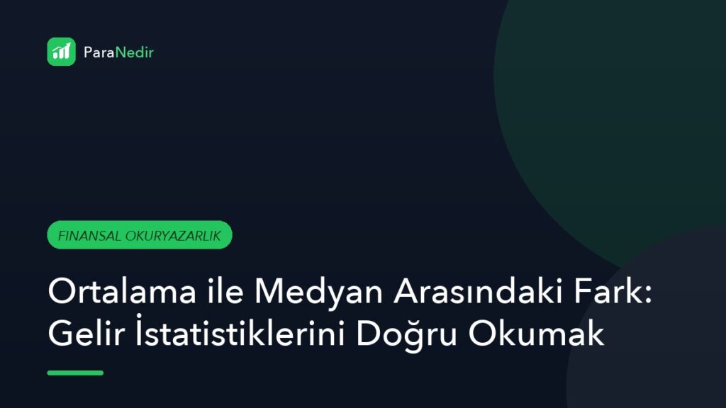 Ortalama ile Medyan Arasındaki Fark: Gelir İstatistiklerini Doğru Okumak