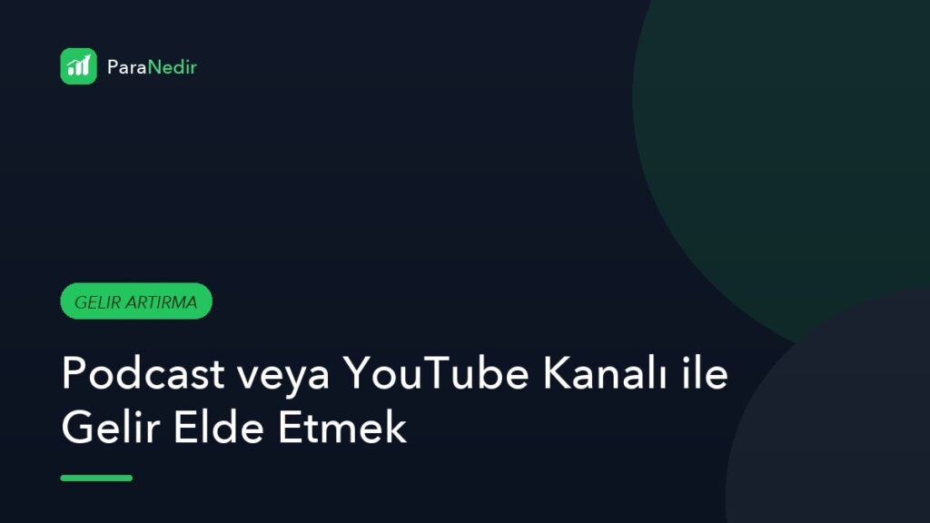 Podcast veya YouTube Kanalı ile Gelir Elde Etmek