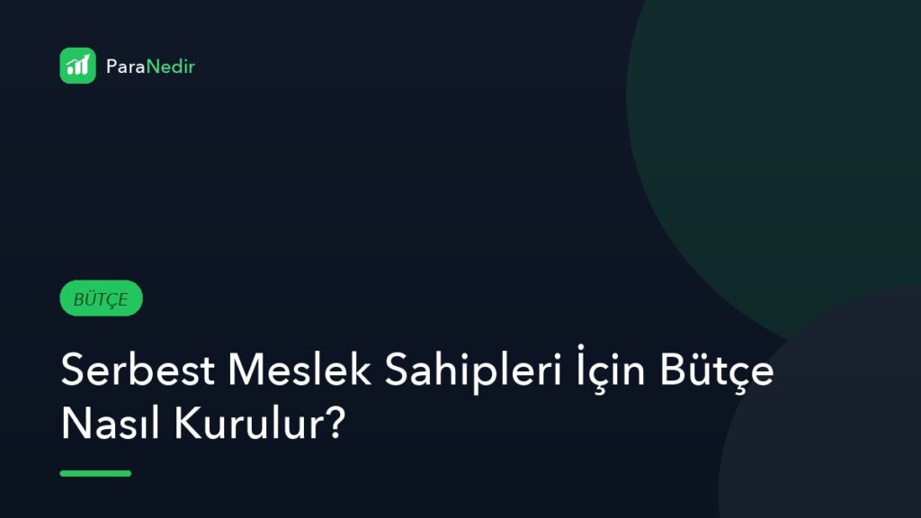 Serbest Meslek Sahipleri İçin Bütçe Nasıl Kurulur?