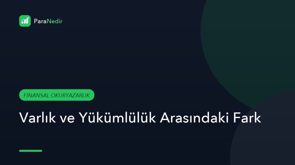 Varlık ve Yükümlülük Arasındaki Fark
