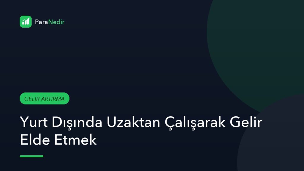 Yurt Dışında Uzaktan Çalışarak Gelir Elde Etmek