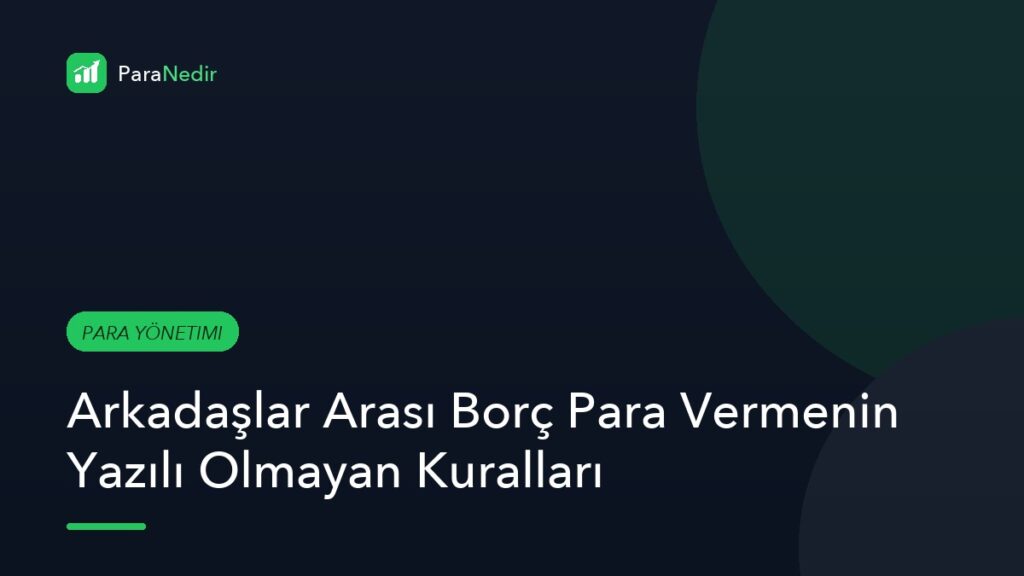 Arkadaşlar Arası Borç Para Vermenin Yazılı Olmayan Kuralları