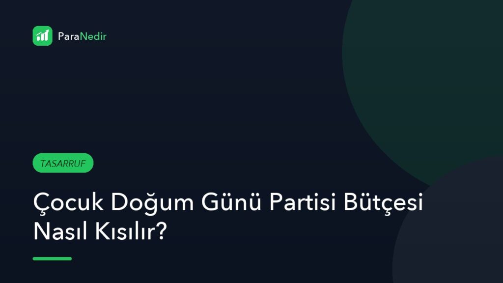 Çocuk Doğum Günü Partisi Bütçesi Nasıl Kısılır?