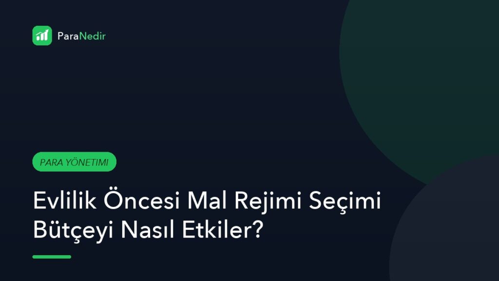 Evlilik Öncesi Mal Rejimi Seçimi Bütçeyi Nasıl Etkiler?