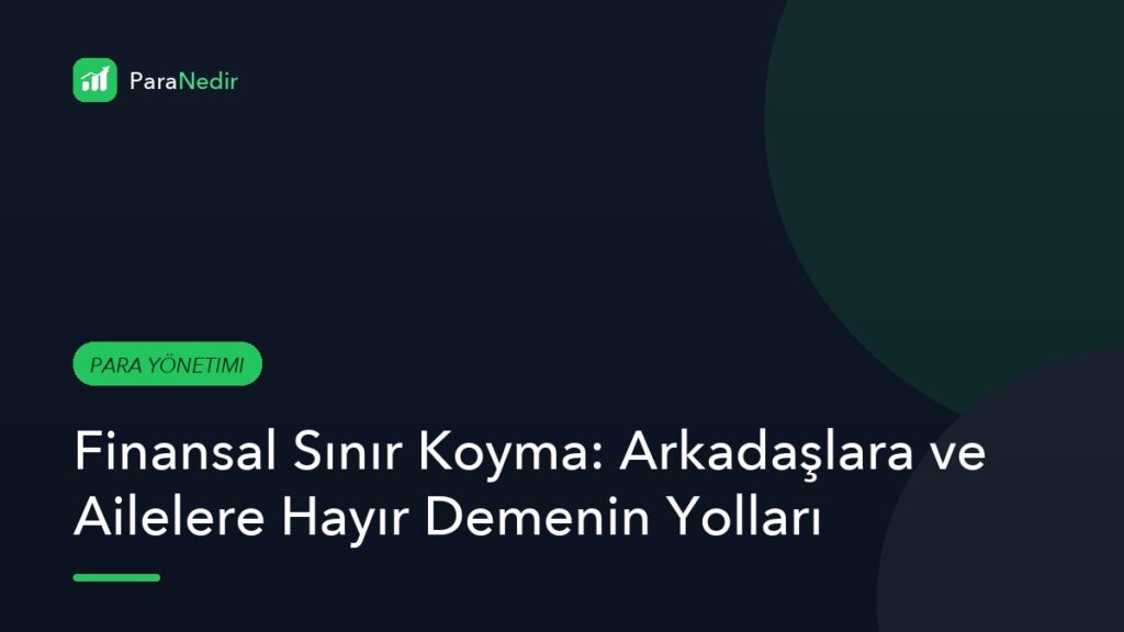 Finansal Sınır Koyma: Arkadaşlara ve Ailelere Hayır Demenin Yolları