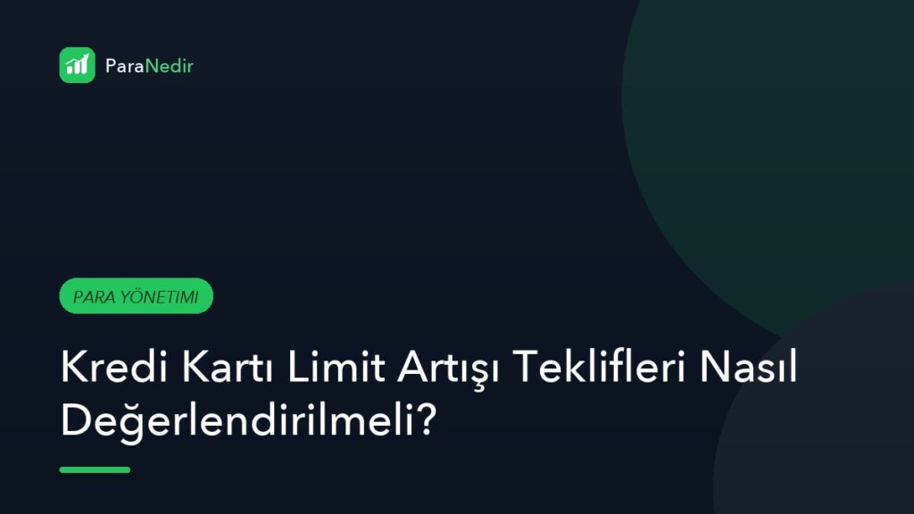 Kredi Kartı Limit Artışı Teklifleri Nasıl Değerlendirilmeli?