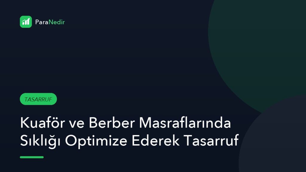 Kuaför ve Berber Masraflarında Sıklığı Optimize Ederek Tasarruf
