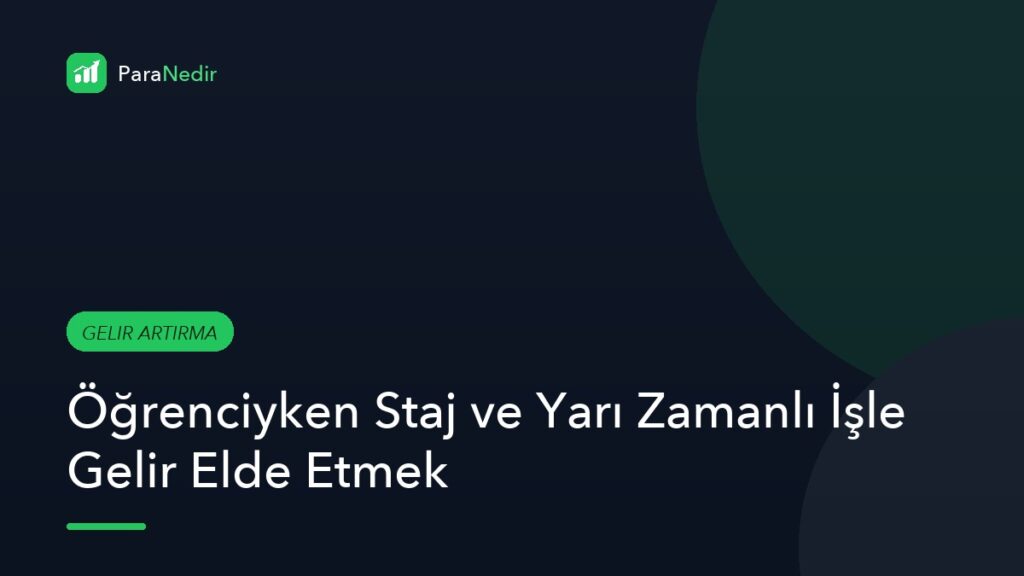 Öğrenciyken Staj ve Yarı Zamanlı İşle Gelir Elde Etmek