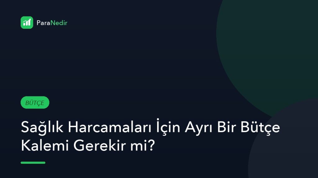 Sağlık Harcamaları İçin Ayrı Bir Bütçe Kalemi Gerekir mi?