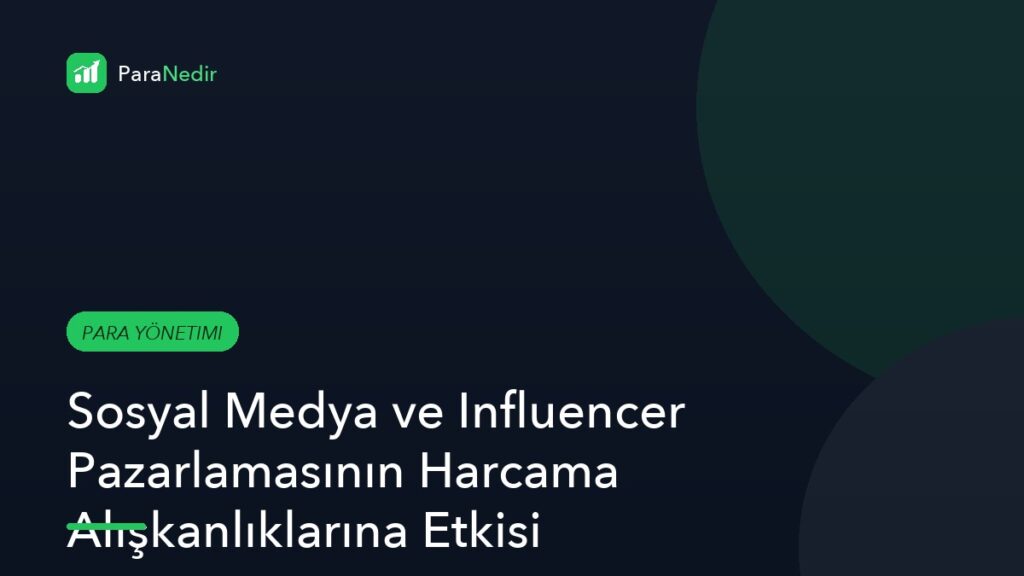 Sosyal Medya ve Influencer Pazarlamasının Harcama Alışkanlıklarına Etkisi