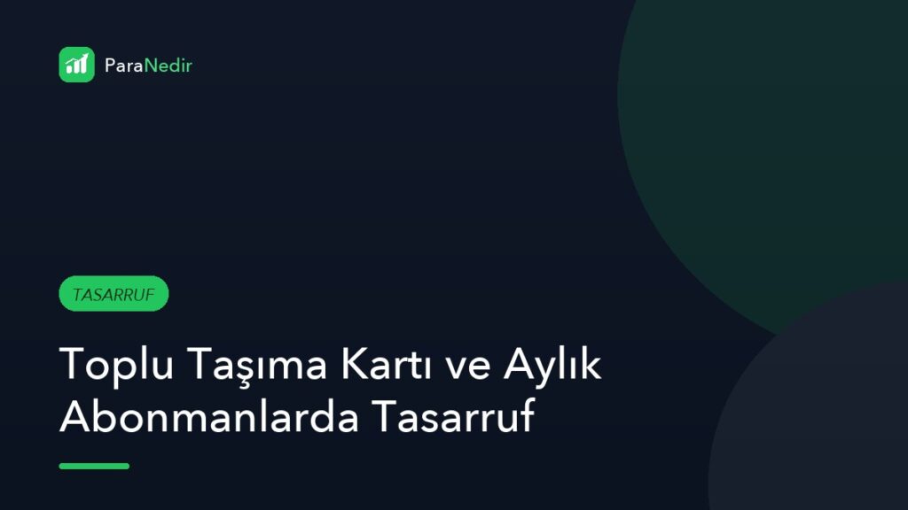 Toplu Taşıma Kartı ve Aylık Abonmanlarda Tasarruf