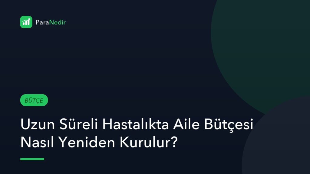 Uzun Süreli Hastalıkta Aile Bütçesi Nasıl Yeniden Kurulur?